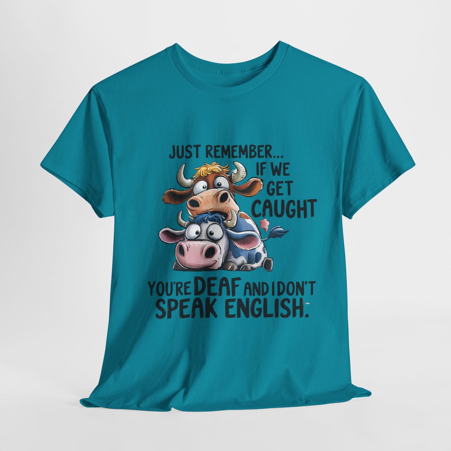 Funny Unisex Heavy Cotton Tee - "Just Remember... If We Get Caught You're Deaf and I Don't Speak English"