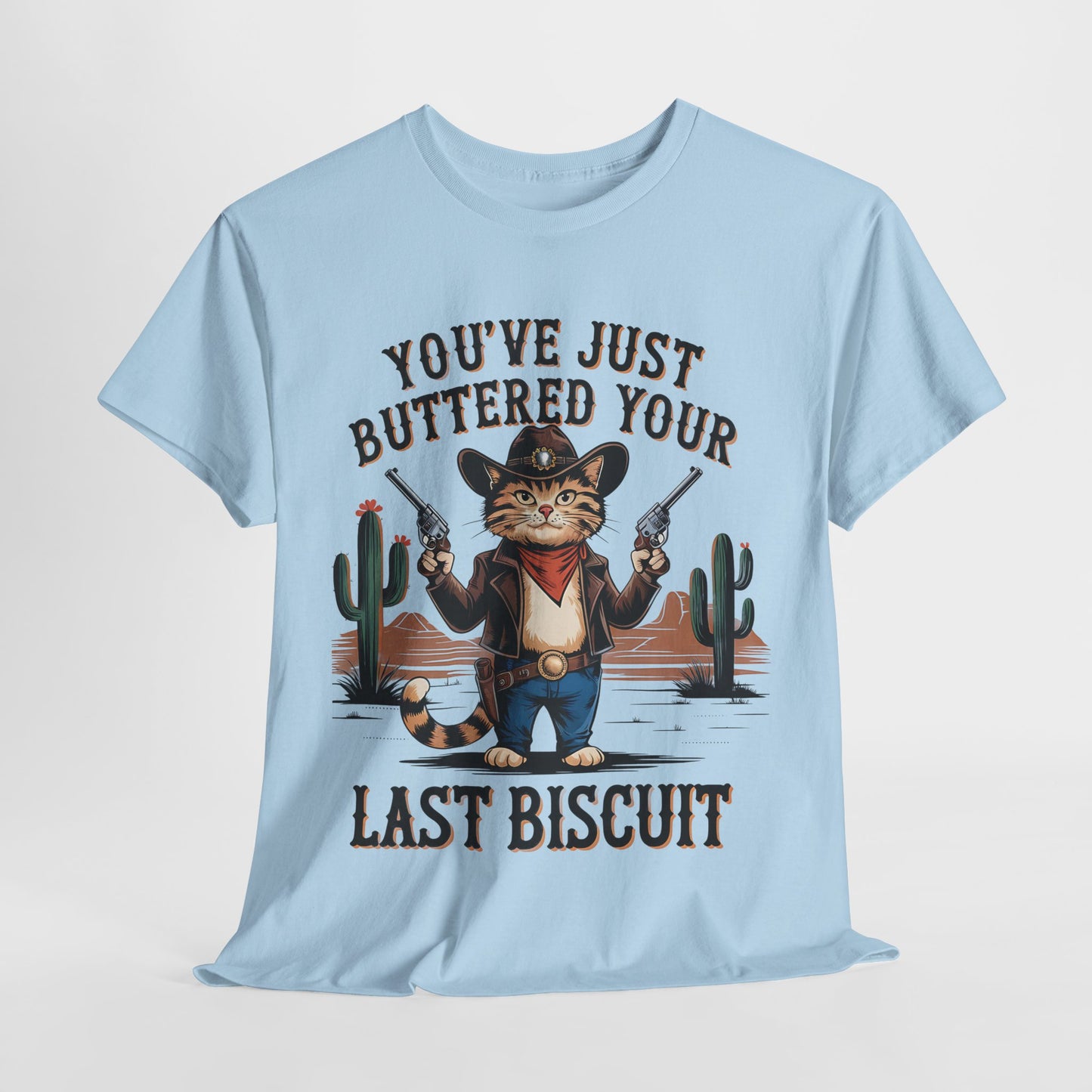 Funny Cat Cowboy Tee - "You've Just Buttered Your Last Biscuit" Unisex Heavy Cotton T-Shirt