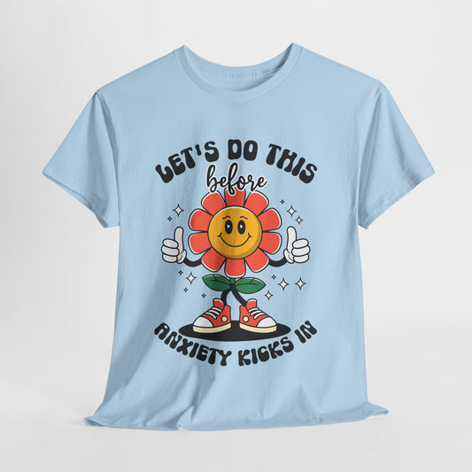 Motivational Unisex Heavy Cotton Tee - "Let's Do This Before Anxiety Kicks In"