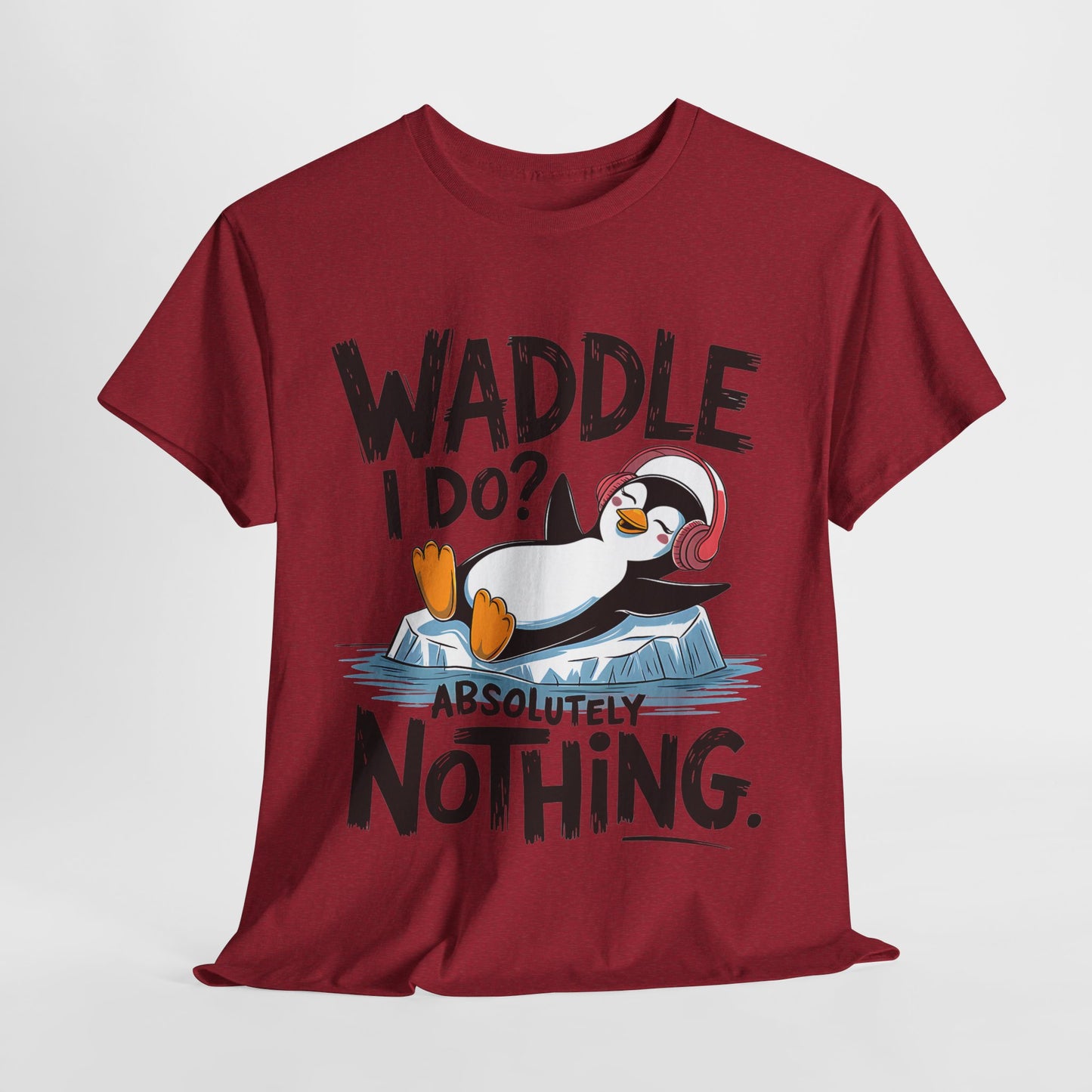 Funny Penguin Unisex Heavy Cotton Tee - Waddle I Do? Absolutely Nothing