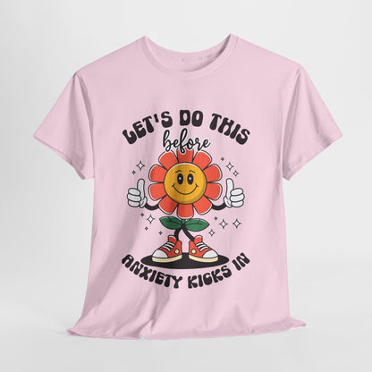 Motivational Unisex Heavy Cotton Tee - "Let's Do This Before Anxiety Kicks In"