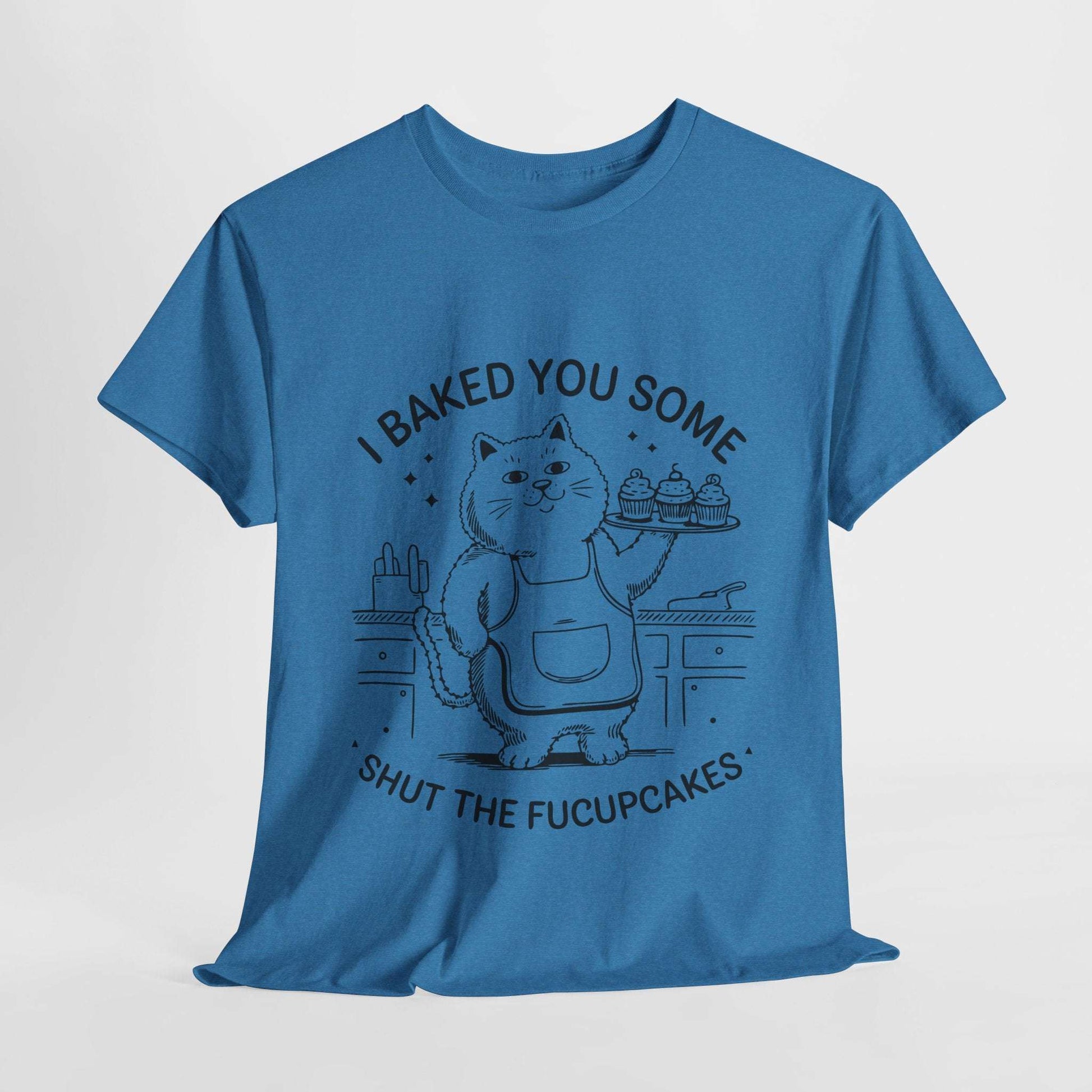 Funny Quote Cupcakes Unisex Heavy Cotton Tee