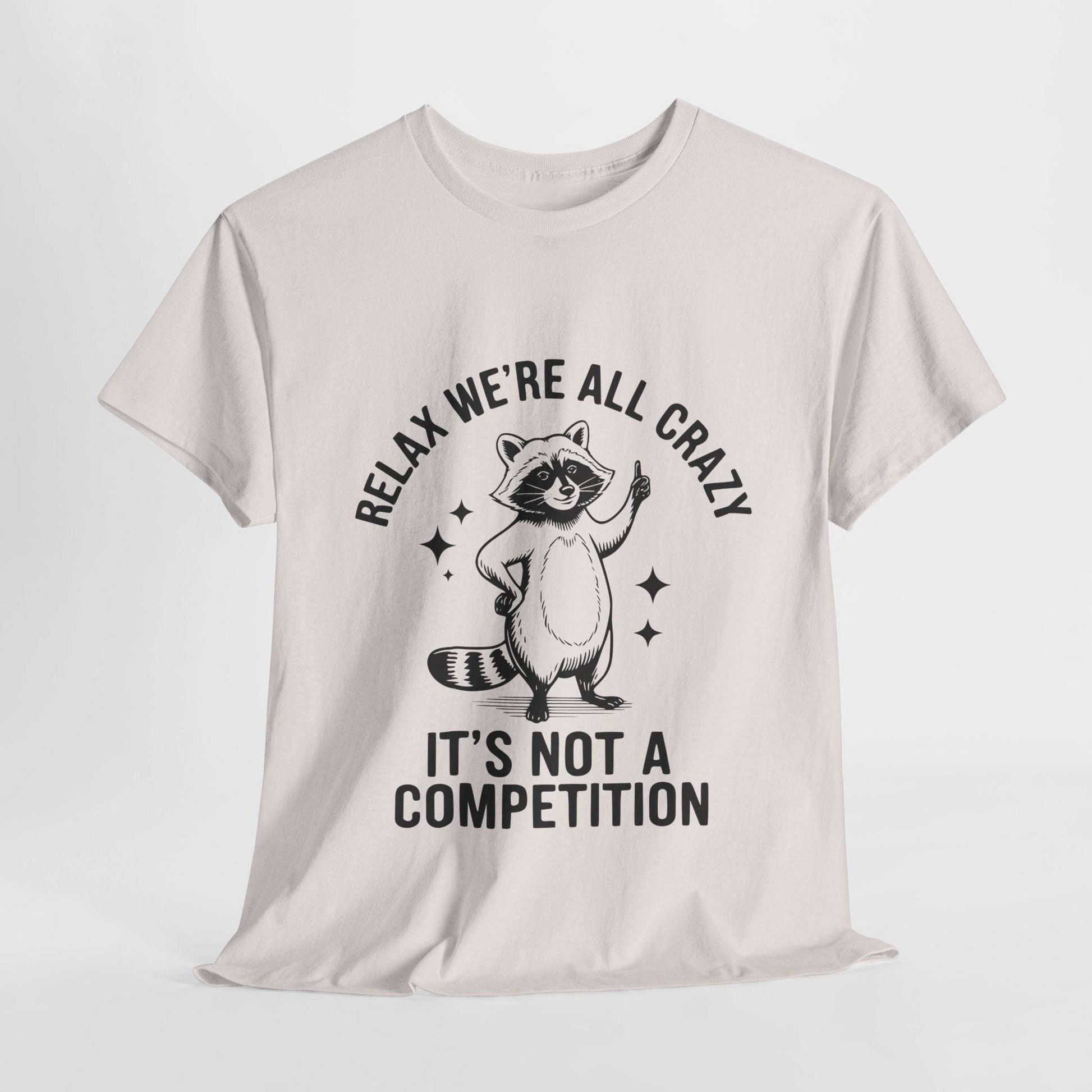 Funny Sarcasm Unisex Tee - We're All Crazy Not a Competition
