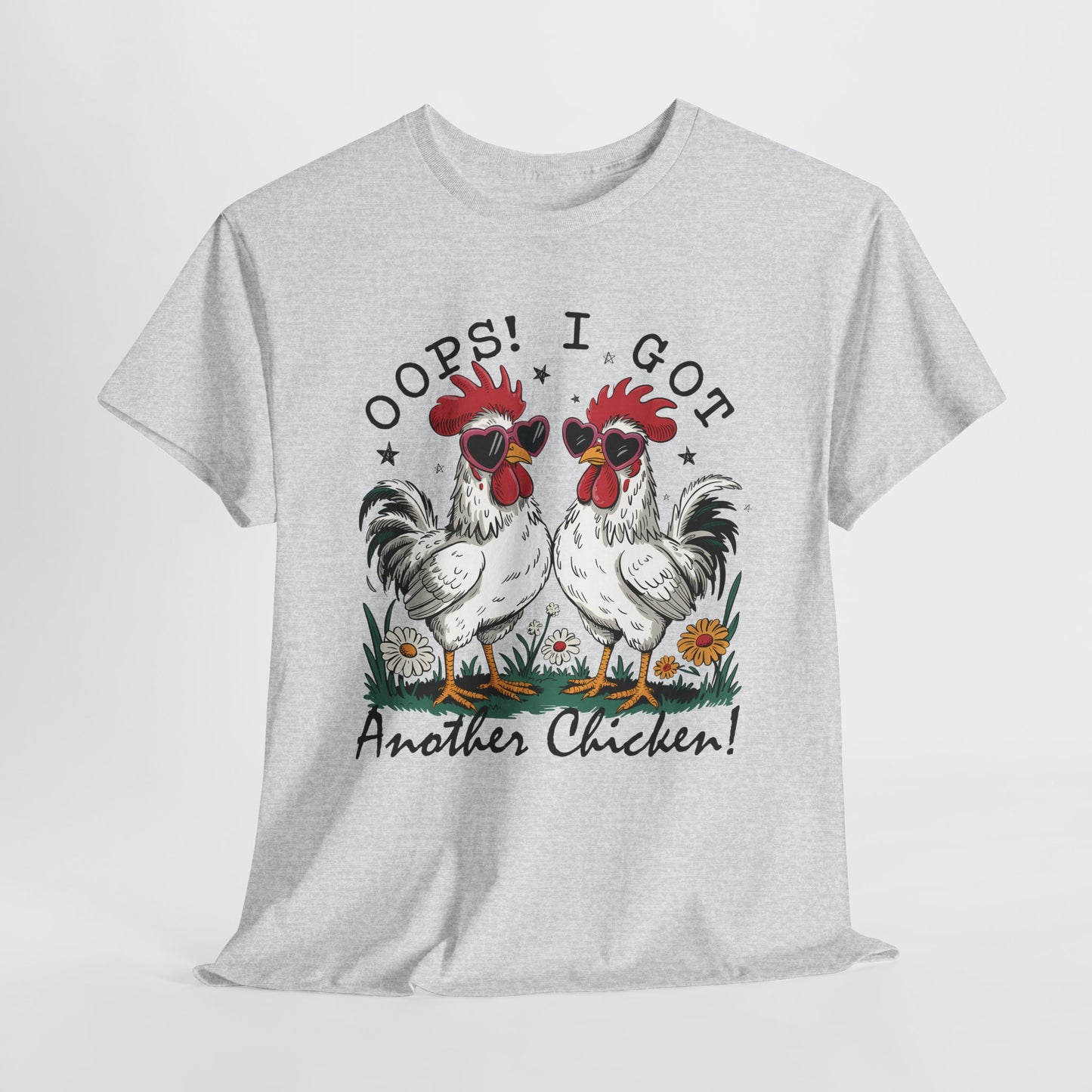 Funny Chicken T-Shirt - 'Oops! I Got Another Chicken!' Unisex Heavy Cotton Tee