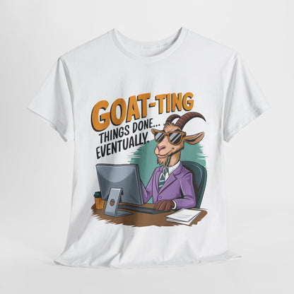Funny Goat-Themed Unisex Heavy Cotton Tee - "GOAT-Ting Things Done... Eventually"