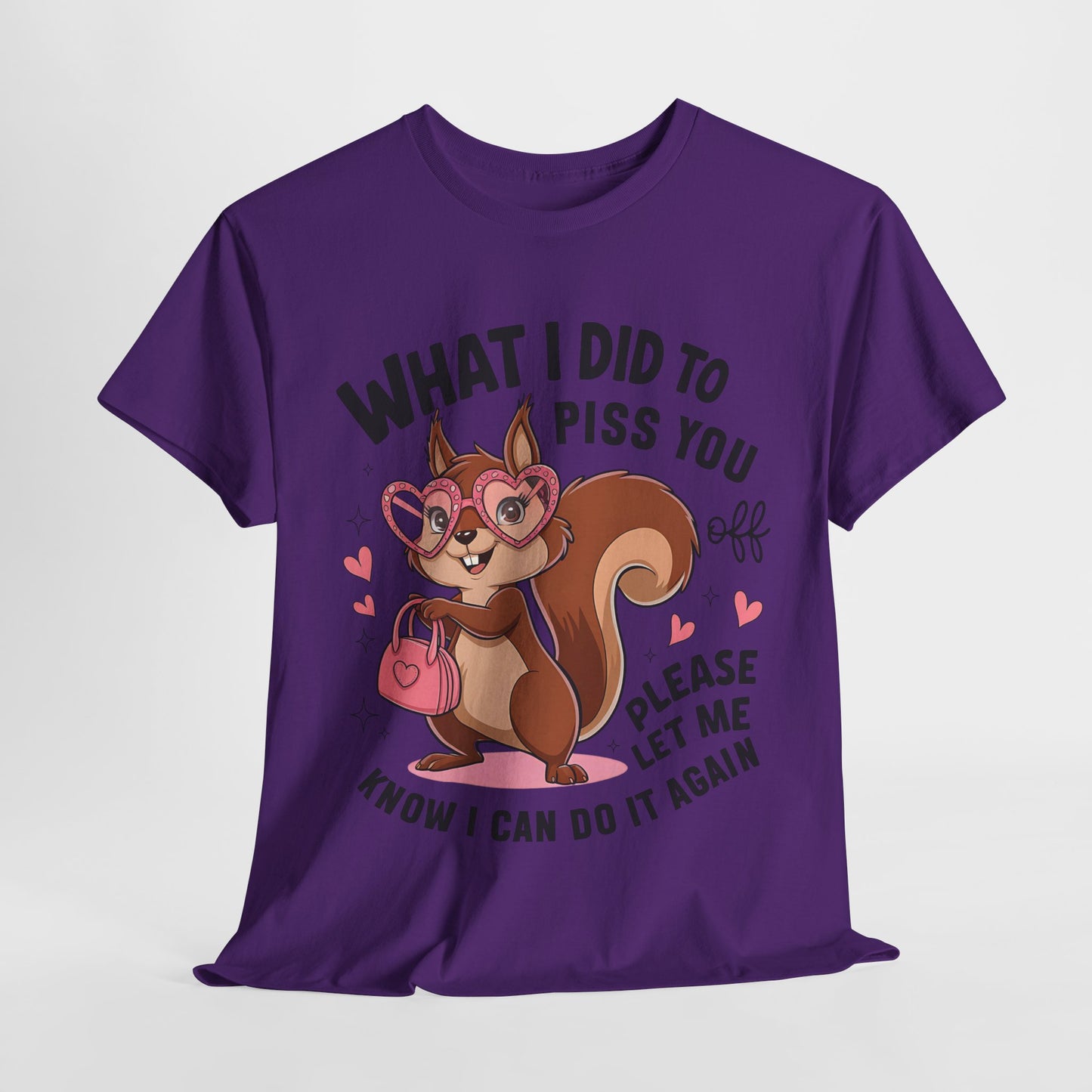 Funny Squirrel T-Shirt - "What I Did to Piss You Off" Unisex Heavy Cotton Tee