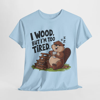 Funny Unisex Heavy Cotton Tee - 'I Wood, But I’m Too Tired' Bear Design