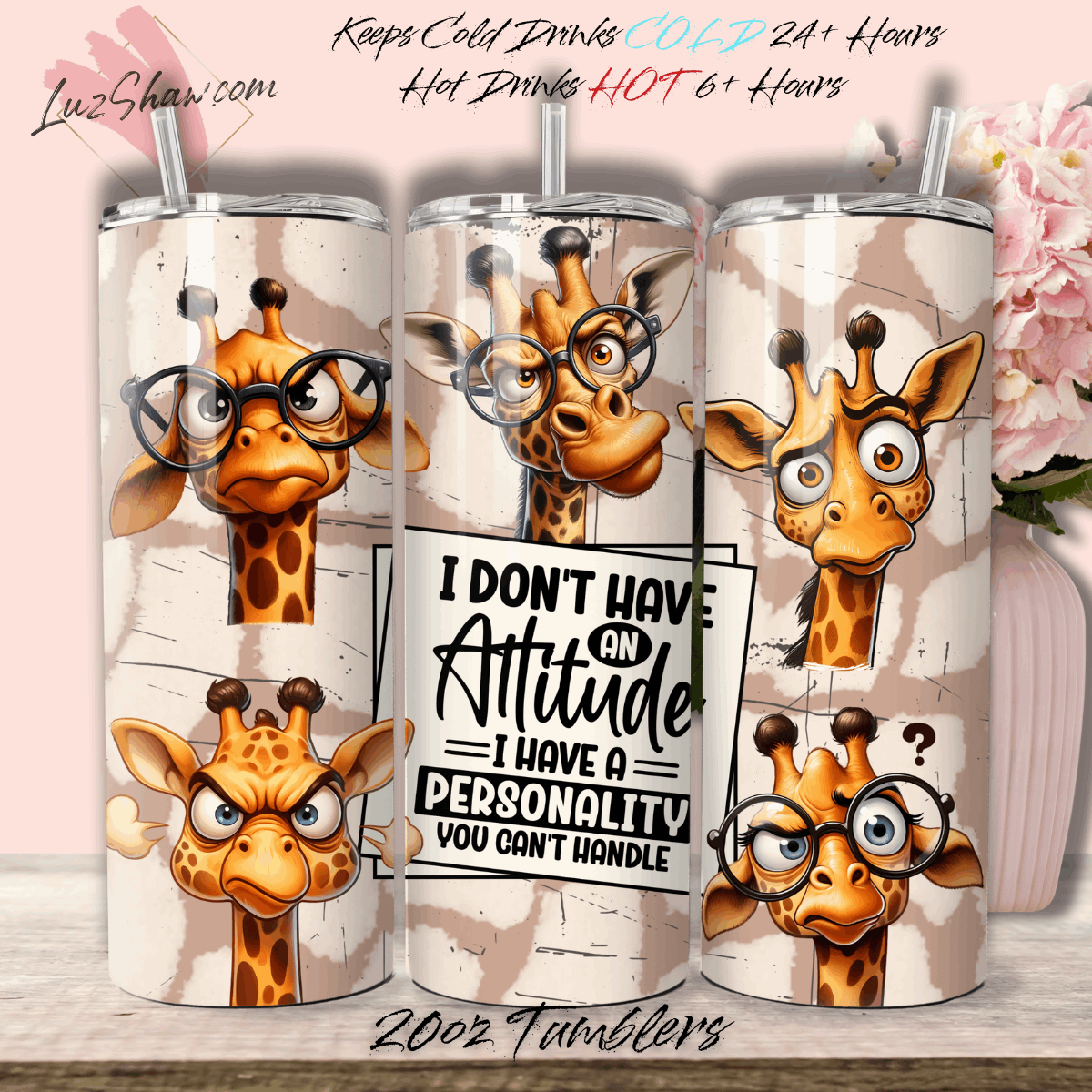 I Dont Have an Attitude Sarcastic Giraffe 20oz Stainless Steel Custom Sublimation Print Double Wall Vacuum Insulated Funny Tumbler