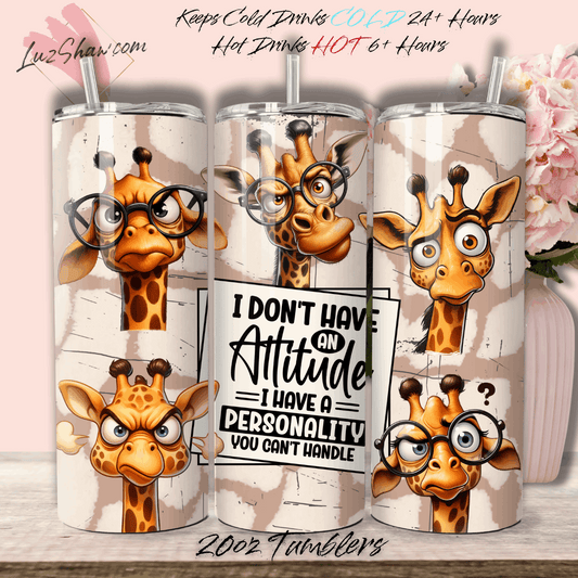 I Dont Have an Attitude Sarcastic Giraffe 20oz Stainless Steel Custom Sublimation Print Double Wall Vacuum Insulated Funny Tumbler
