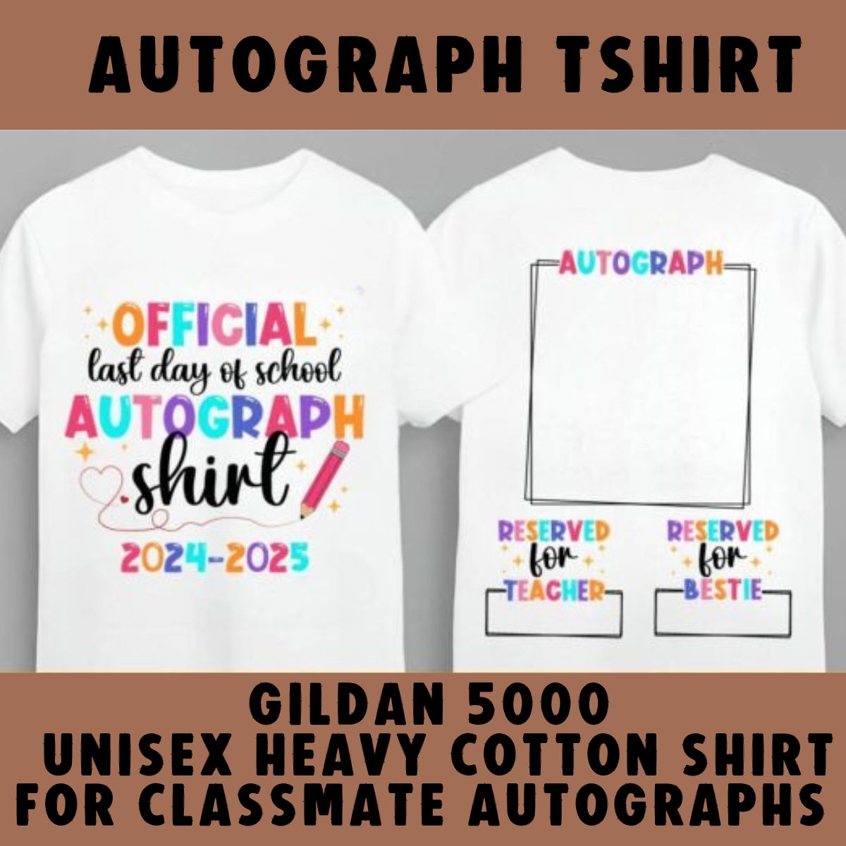 Last Day of School Autograph Tee - Fun Unisex Heavy Cotton Shirt for Signatures 2024-2025