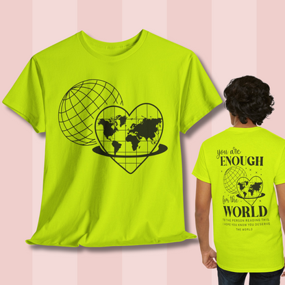 Camiseta unisex de algodón grueso: "Eres suficiente para el mundo". Camiseta gráfica inspiradora.