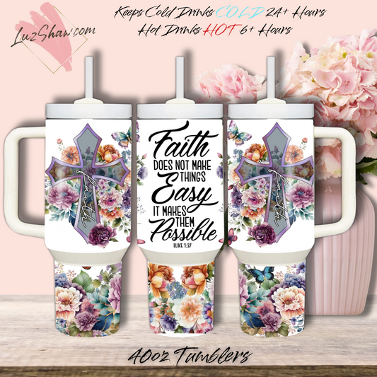 Faith Does Not Make Things Easy But Possible 40oz Stainless Steel Custom Sublimation Print Double Wall Vacuum Insulated Tumbler