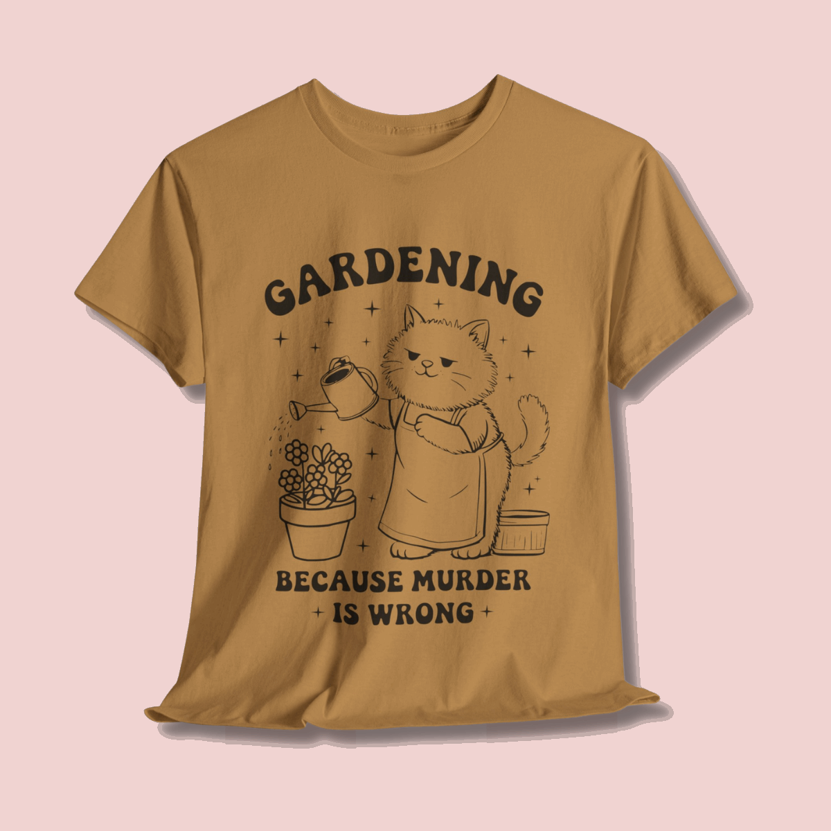 Funny Quote Sarcasm Tee Gardening