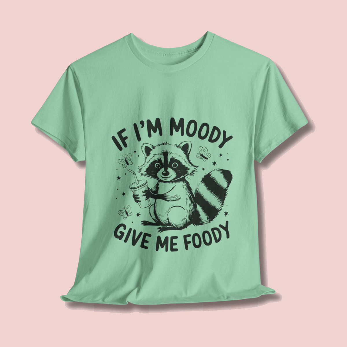 Funny Quote Sarcasm Unisex Tee - If Moody Give Foody
