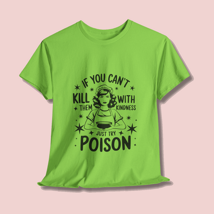 Funny Quote Sarcasm Unisex Tee Kindness or Poison