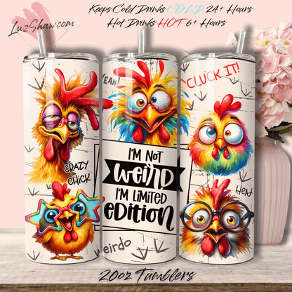 Im Not Weird Just Limited Edition Funny Chicken 20oz Stainless Steel Custom Sublimation Print Double Wall Vacuum Insulated Tumbler