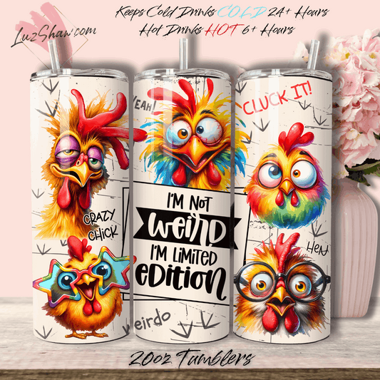 Im Not Weird Just Limited Edition Funny Chicken 20oz Stainless Steel Custom Sublimation Print Double Wall Vacuum Insulated Tumbler