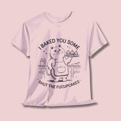 Funny Quote Cupcakes Unisex Heavy Cotton Tee