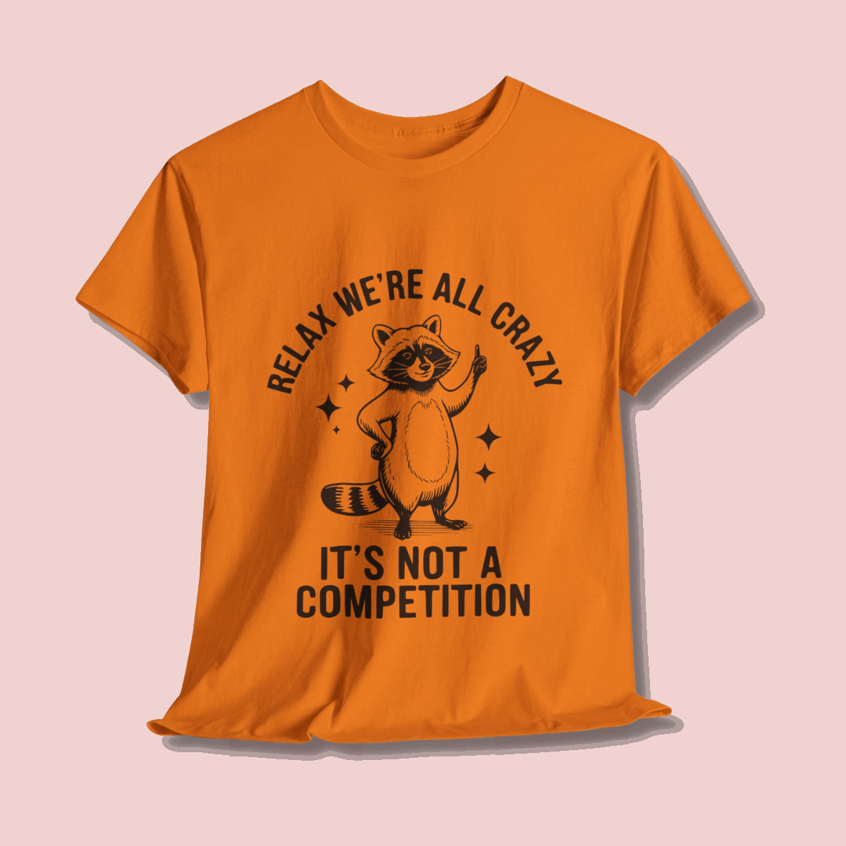 Funny Sarcasm Unisex Tee - We're All Crazy Not a Competition