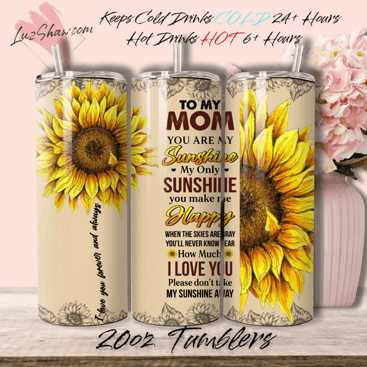 Mom You are My Sunshine 20oz Stainless Steel Custom Sublimation Print Double Wall Vacuum Insulated Tumbler
